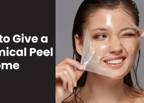 How to Give a Chemical Peel at Home? Explained!